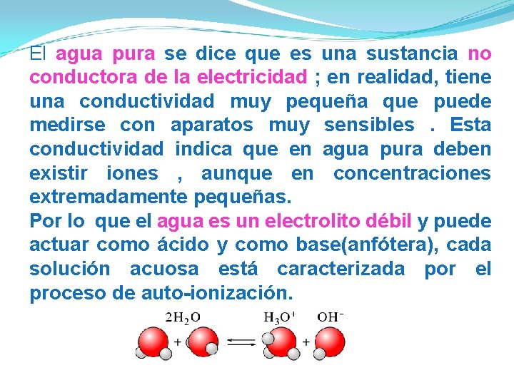 El agua pura se dice que es una sustancia no conductora de la electricidad