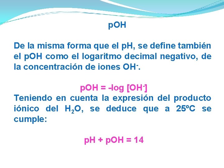  p. OH De la misma forma que el p. H, se define también