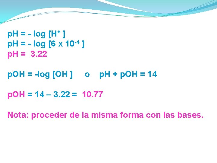p. H = - log [H+ ] p. H = - log [6 x