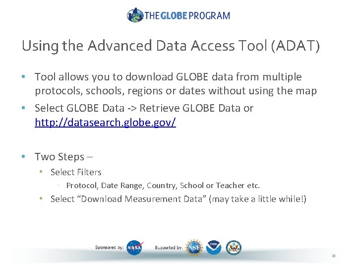 Using the Advanced Data Access Tool (ADAT) • Tool allows you to download GLOBE