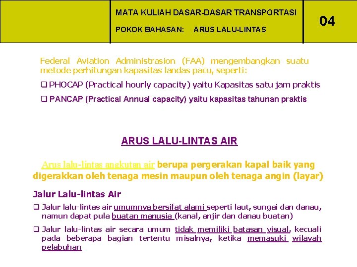 MATA KULIAH DASAR-DASAR TRANSPORTASI POKOK BAHASAN: ARUS LALU-LINTAS 04 Federal Aviation Administrasion (FAA) mengembangkan