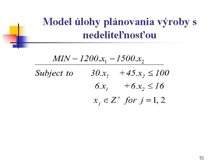 Model úlohy plánovania výroby s nedeliteľnosťou 51 