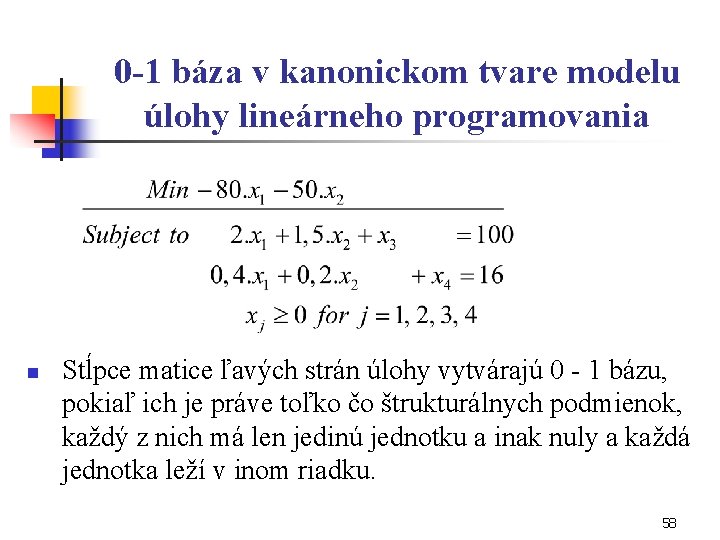 0 -1 báza v kanonickom tvare modelu úlohy lineárneho programovania n Stĺpce matice ľavých