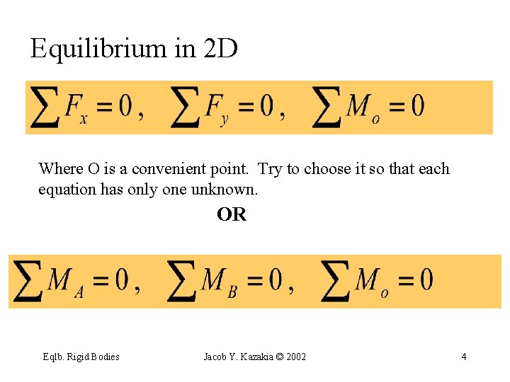 Equilibrium in 2 D Where O is a convenient point. Try to choose it