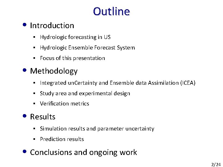  • Introduction Outline § Hydrologic forecasting in US § Hydrologic Ensemble Forecast System