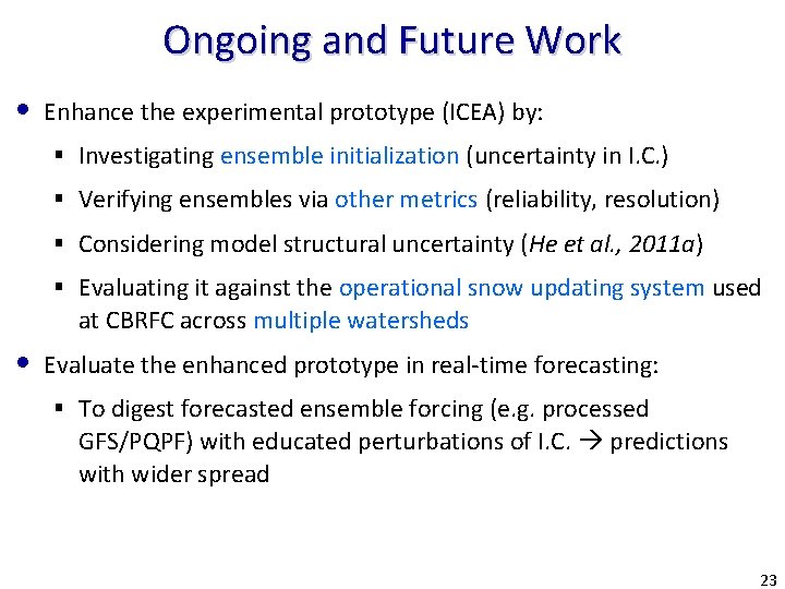 Ongoing and Future Work • Enhance the experimental prototype (ICEA) by: § Investigating ensemble