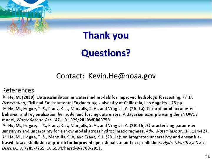 Thank you Questions? Contact: Kevin. He@noaa. gov References Ø He, M. (2010): Data assimilation