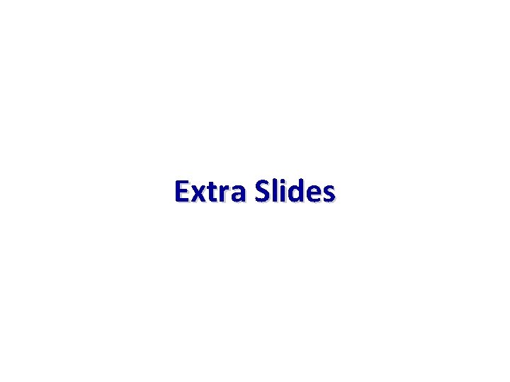 Extra Slides 