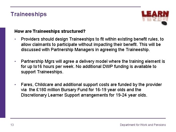 Traineeships How are Traineeships structured? 13 • Providers should design Traineeships to fit within