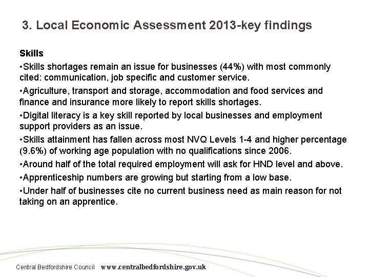 3. Local Economic Assessment 2013 -key findings Skills • Skills shortages remain an issue