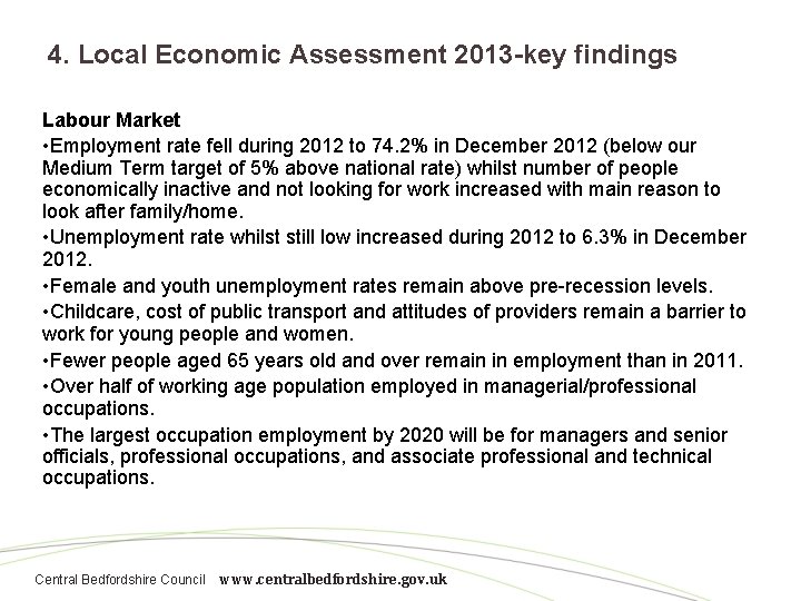 4. Local Economic Assessment 2013 -key findings Labour Market • Employment rate fell during