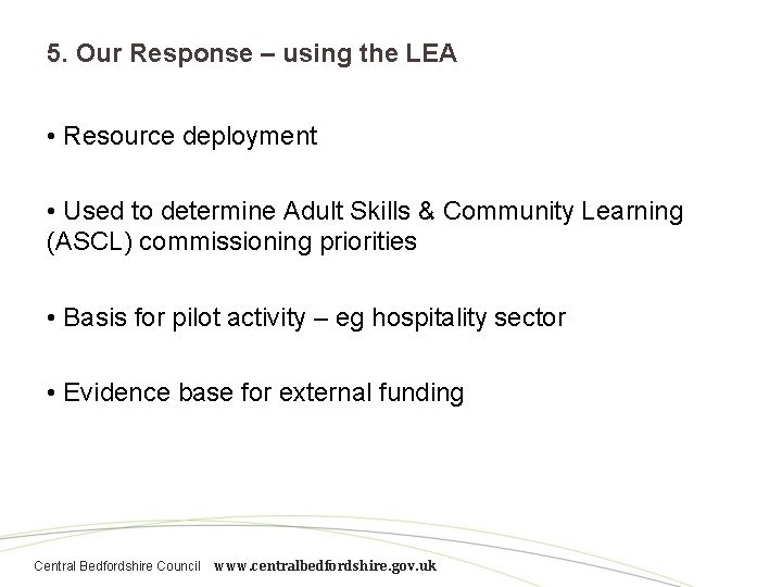 5. Our Response – using the LEA • Resource deployment • Used to determine