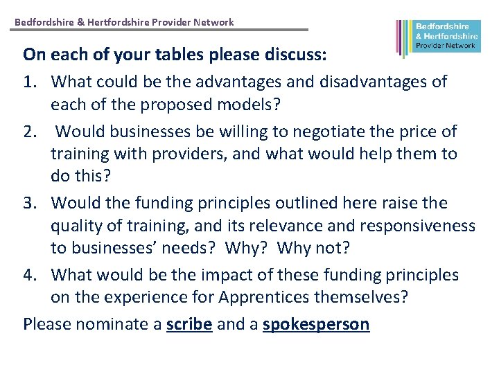 Bedfordshire & Hertfordshire Provider Network On each of your tables please discuss: 1. What