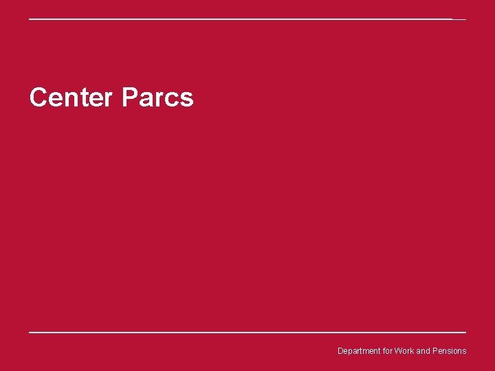 Center Parcs Department for Work and Pensions 
