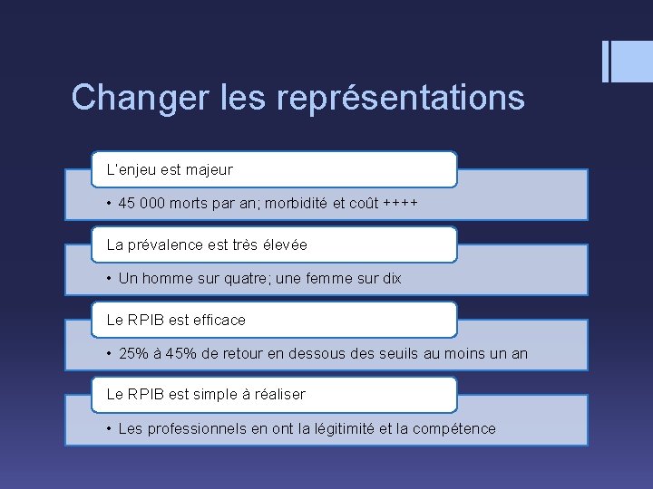 Changer les représentations L’enjeu est majeur • 45 000 morts par an; morbidité et