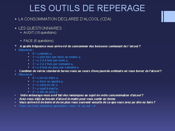 LES OUTILS DE REPERAGE § LA CONSOMMATION DECLAREE D’ALCOOL (CDA) § LES QUESTIONNAIRES :