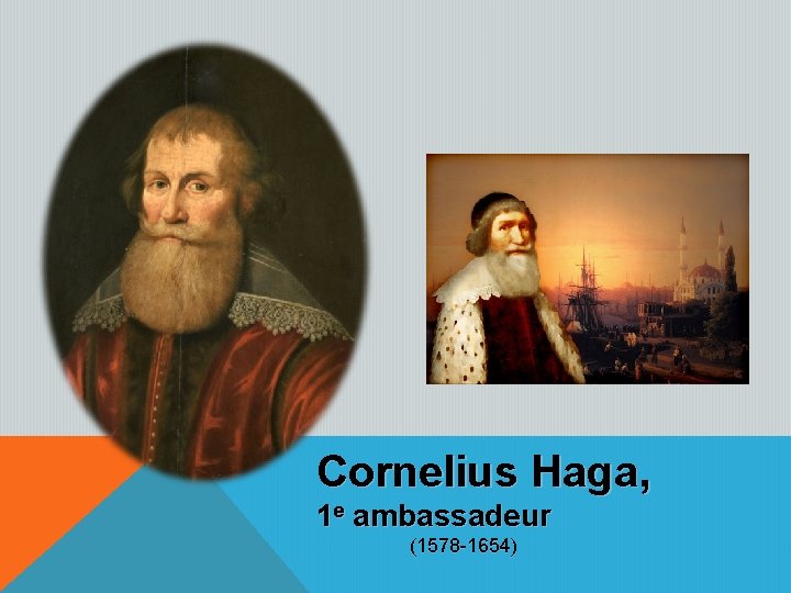 Cornelius Haga, 1 e ambassadeur (1578 -1654) 