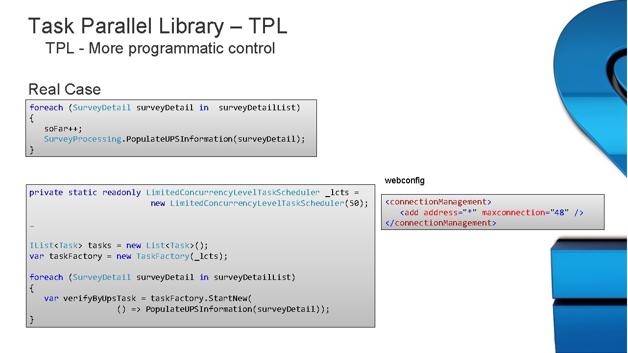 Task Parallel Library – TPL - More programmatic control Real Case foreach (Survey. Detail