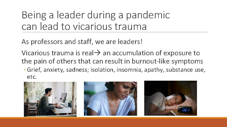 Being a leader during a pandemic can lead to vicarious trauma As professors and