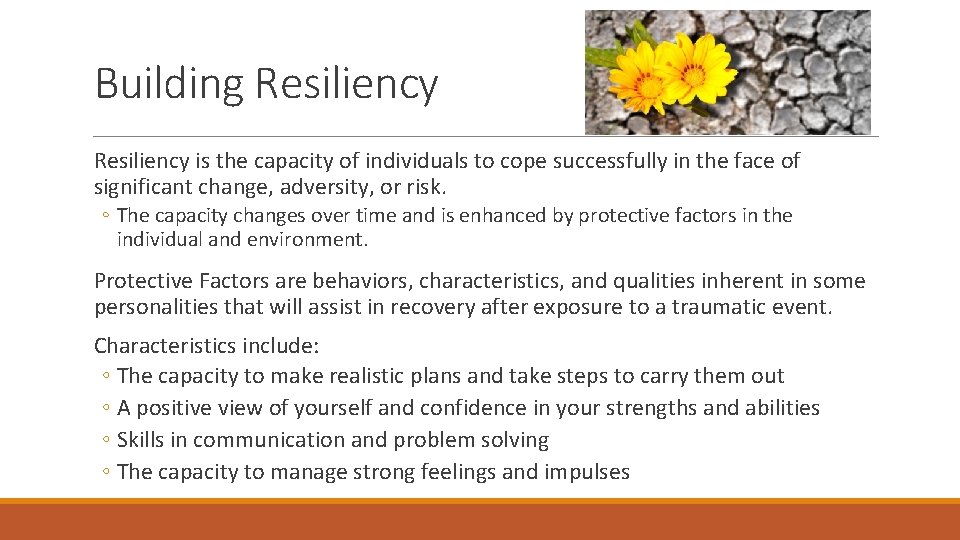 Building Resiliency is the capacity of individuals to cope successfully in the face of