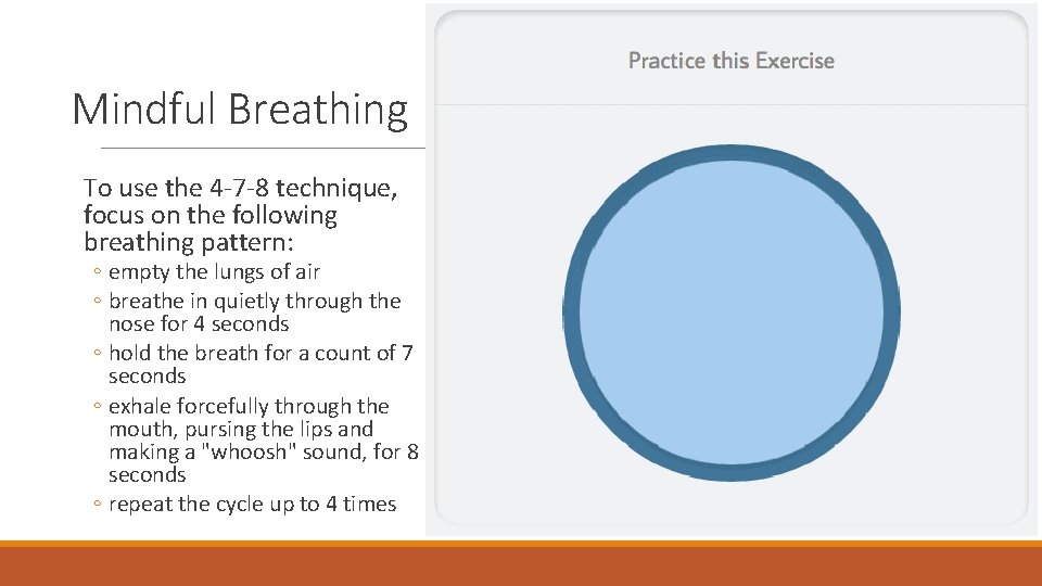 Mindful Breathing To use the 4 -7 -8 technique, focus on the following breathing