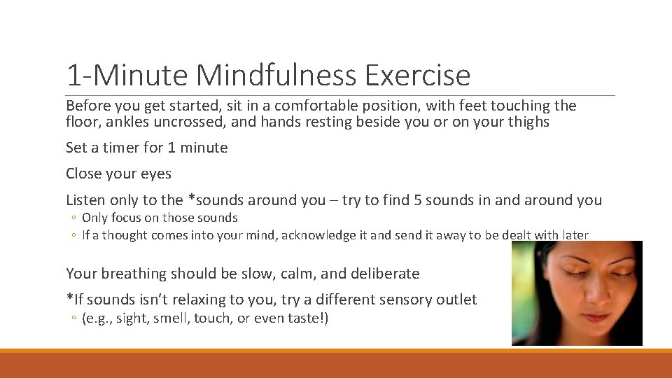 1 -Minute Mindfulness Exercise Before you get started, sit in a comfortable position, with