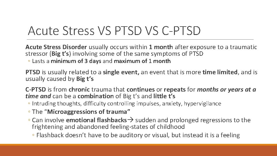 Acute Stress VS PTSD VS C-PTSD Acute Stress Disorder usually occurs within 1 month