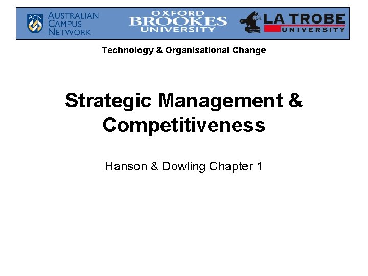Technology & Organisational Change Strategic Management & Competitiveness Hanson & Dowling Chapter 1 