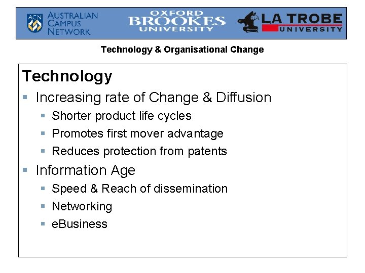 Technology & Organisational Change Technology § Increasing rate of Change & Diffusion § Shorter