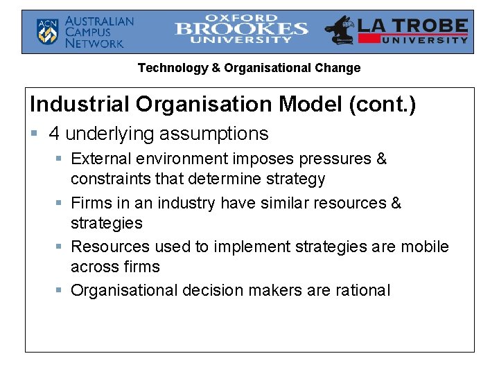 Technology & Organisational Change Industrial Organisation Model (cont. ) § 4 underlying assumptions §