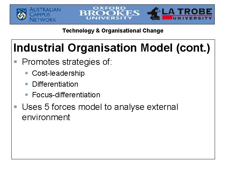 Technology & Organisational Change Industrial Organisation Model (cont. ) § Promotes strategies of: §