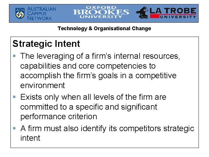 Technology & Organisational Change Strategic Intent § The leveraging of a firm’s internal resources,