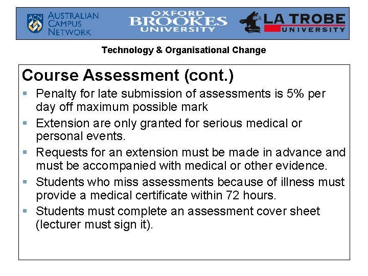 Technology & Organisational Change Course Assessment (cont. ) § Penalty for late submission of