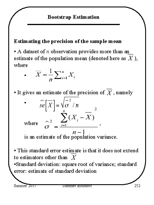 Bootstrap Estimation Estimating the precision of the sample mean • A dataset of n