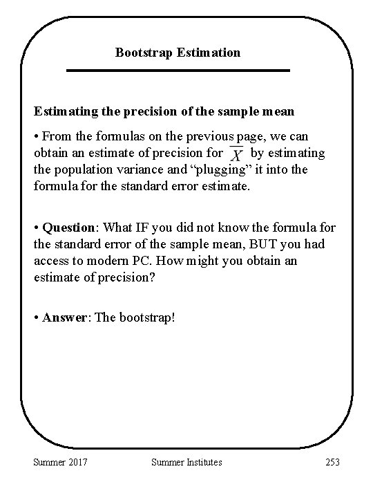 Bootstrap Estimation Estimating the precision of the sample mean • From the formulas on