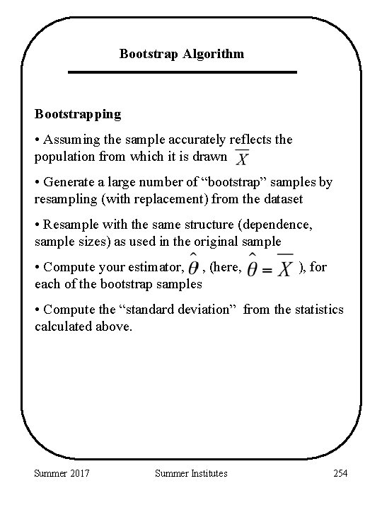Bootstrap Algorithm Bootstrapping • Assuming the sample accurately reflects the population from which it