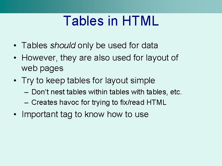 Tables in HTML • Tables should only be used for data • However, they