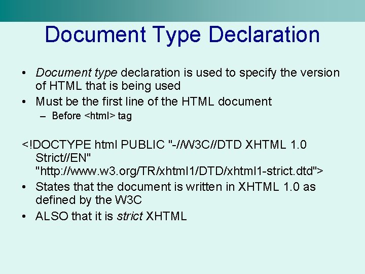 Document Type Declaration • Document type declaration is used to specify the version of
