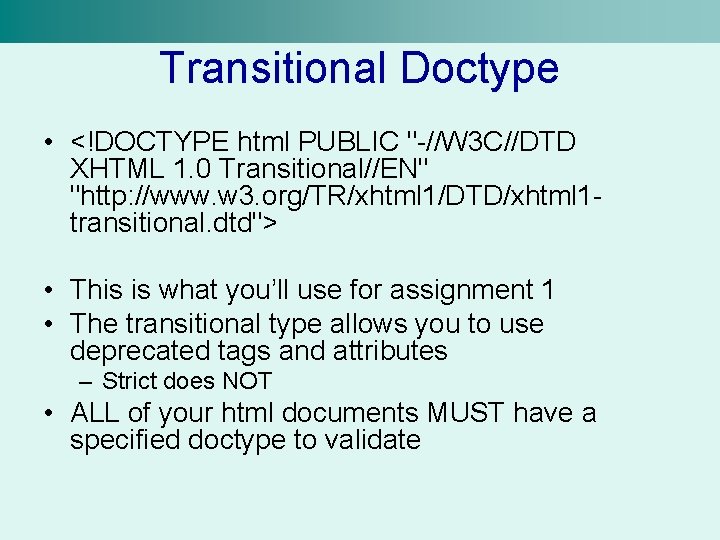Transitional Doctype • <!DOCTYPE html PUBLIC "-//W 3 C//DTD XHTML 1. 0 Transitional//EN" "http: