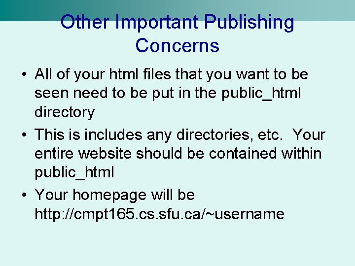 Other Important Publishing Concerns • All of your html files that you want to