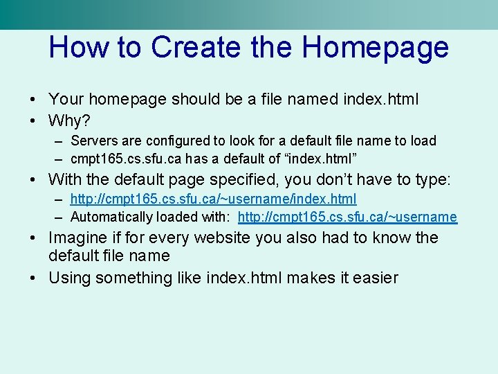 How to Create the Homepage • Your homepage should be a file named index.