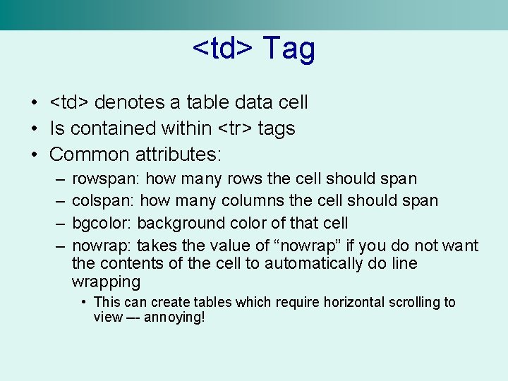 <td> Tag • <td> denotes a table data cell • Is contained within <tr>