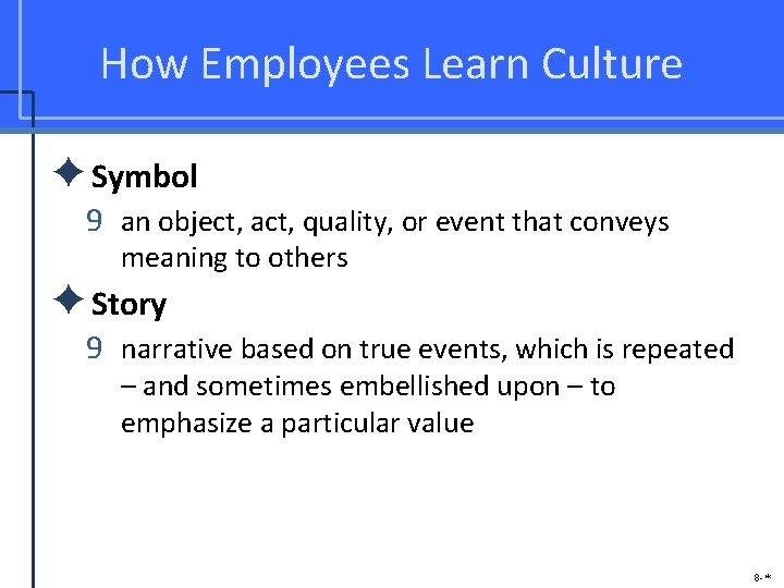 How Employees Learn Culture ✦Symbol 9 an object, act, quality, or event that conveys