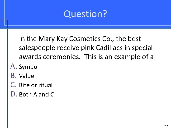 Question? In the Mary Kay Cosmetics Co. , the best salespeople receive pink Cadillacs