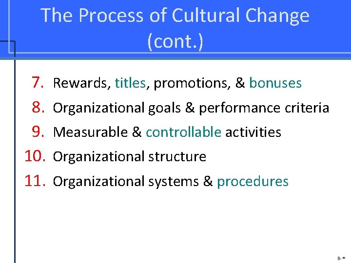 The Process of Cultural Change (cont. ) 7. 8. 9. 10. 11. Rewards, titles,