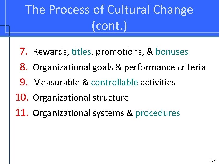 The Process of Cultural Change (cont. ) 7. 8. 9. 10. 11. Rewards, titles,