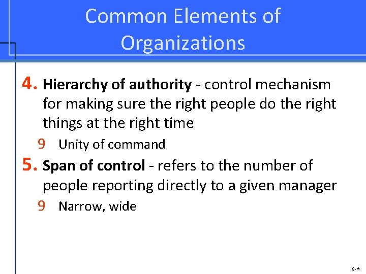 Common Elements of Organizations 4. Hierarchy of authority - control mechanism for making sure