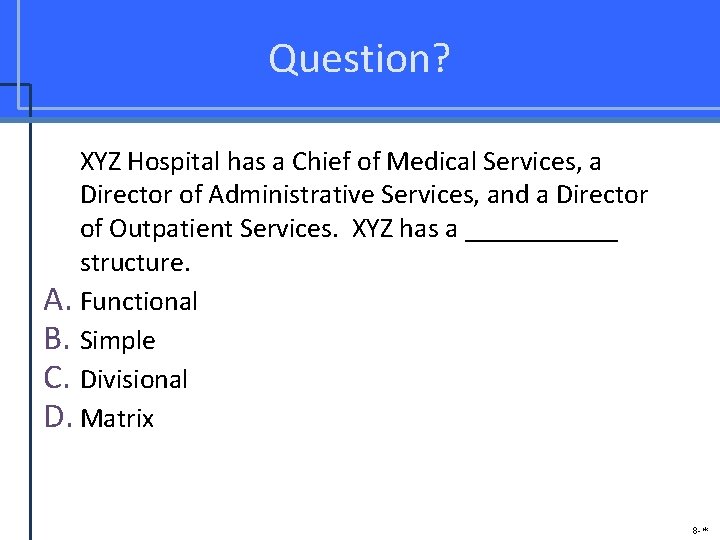 Question? XYZ Hospital has a Chief of Medical Services, a Director of Administrative Services,