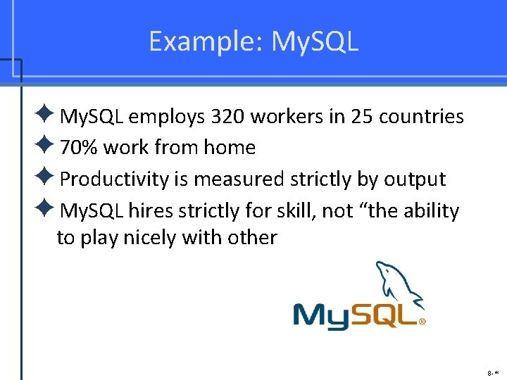 Example: My. SQL ✦My. SQL employs 320 workers in 25 countries ✦ 70% work