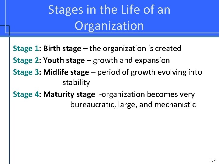 Stages in the Life of an Organization Stage 1: Birth stage – the organization